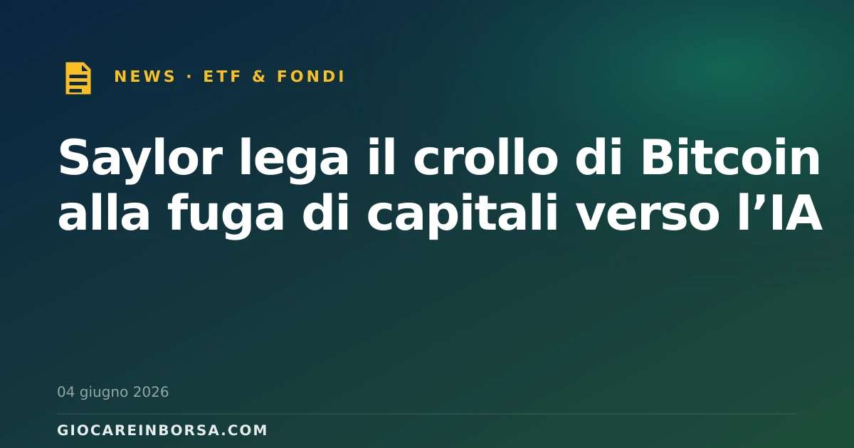 Saylor lega il crollo di Bitcoin alla fuga di capitali verso l’IA