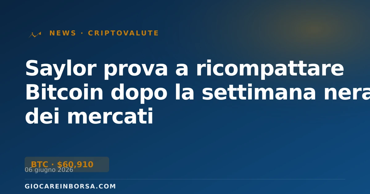 Saylor prova a ricompattare Bitcoin dopo la settimana nera dei mercati
