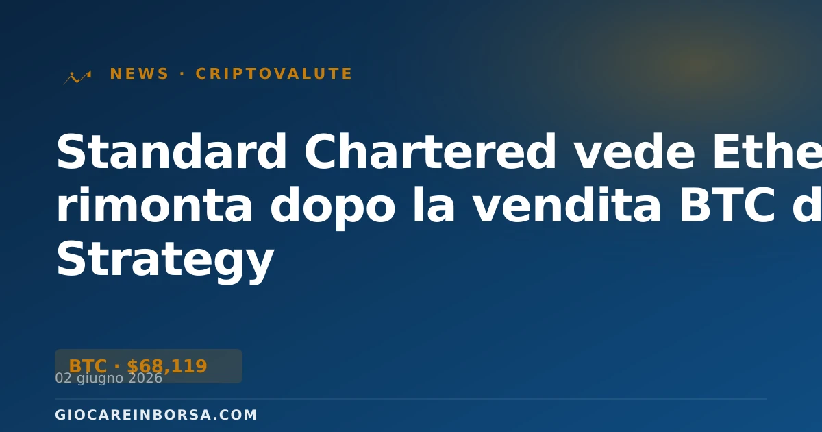 Standard Chartered vede Ether in rimonta dopo la vendita BTC di Strategy