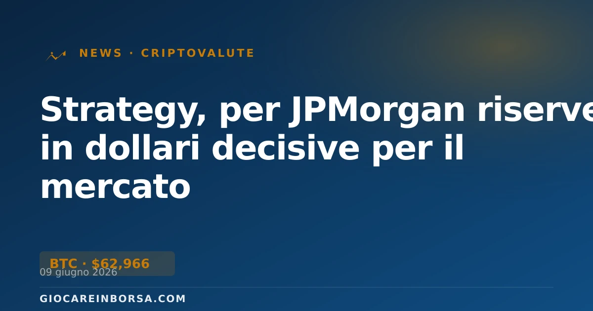 Strategy, per JPMorgan riserve in dollari decisive per il mercato