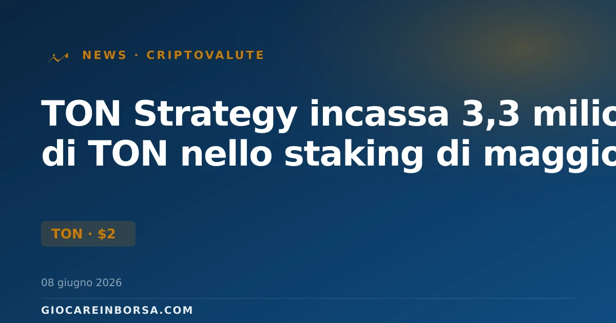 TON Strategy incassa 3,3 milioni di TON nello staking di maggio