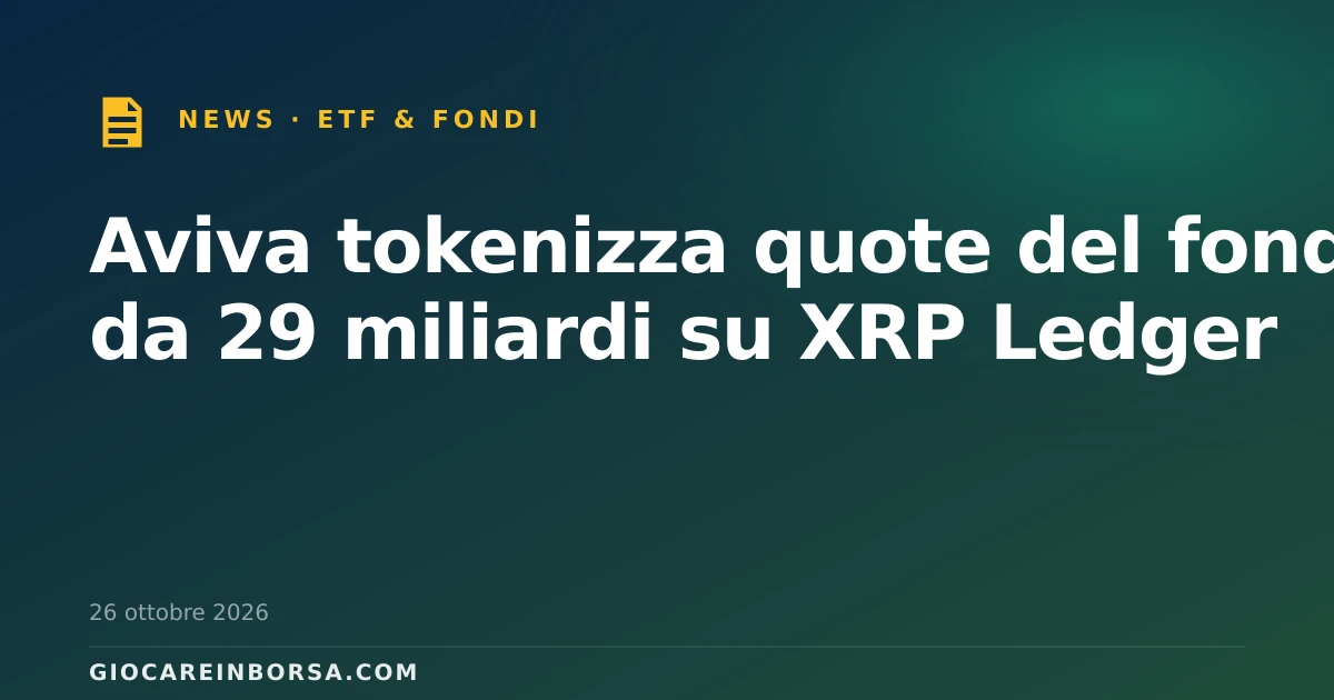 Aviva tokenizza quote del fondo da 29 miliardi su XRP Ledger