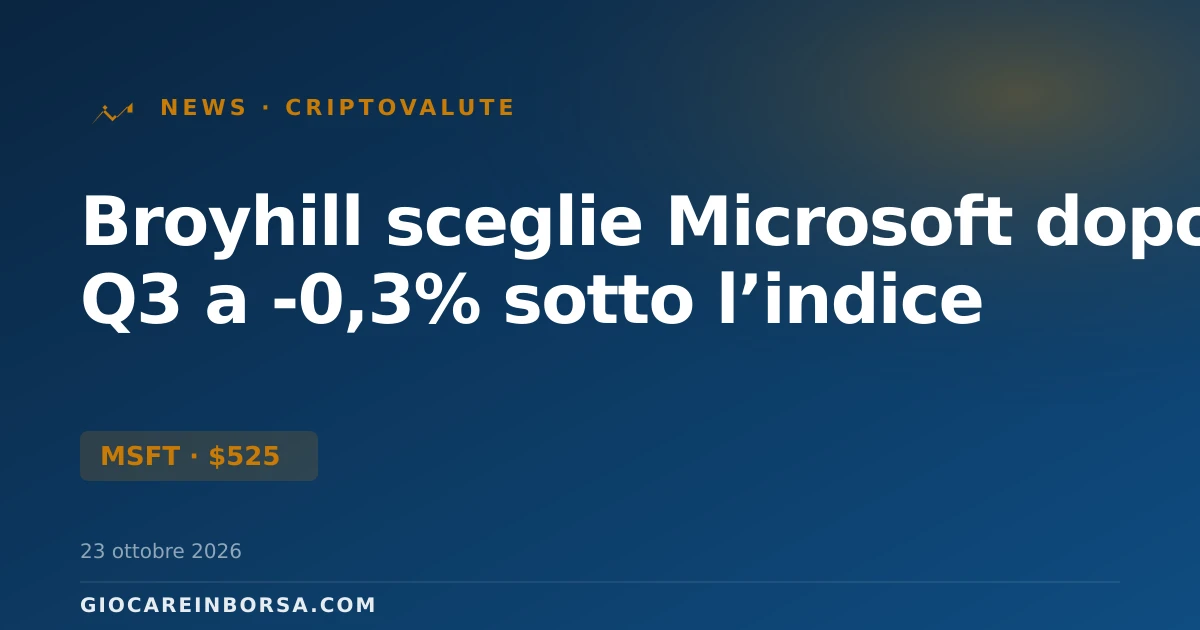 Broyhill sceglie Microsoft dopo Q3 a -0,3% sotto l’indice