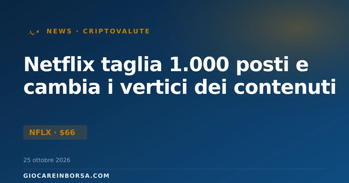 Netflix taglia 1.000 posti e cambia i vertici dei contenuti