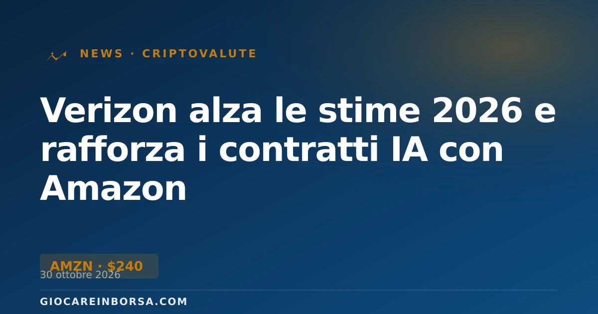 Verizon alza le stime 2026 e rafforza i contratti IA con Amazon